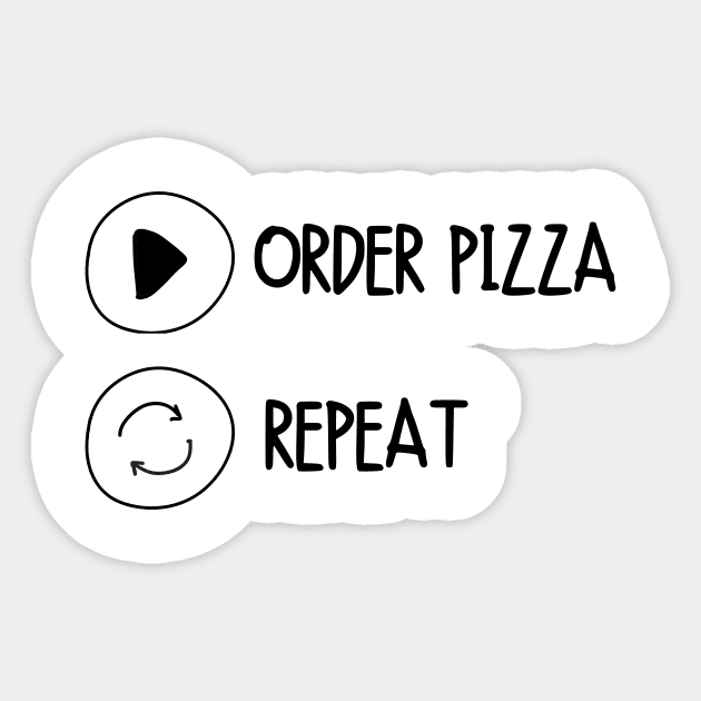 Order Pizza Replay Cute Funny Gift Sarcastic Happy Fun Introvert Awkward Geek Hipster Silly Inspirational Motivational Birthday Present Sticker by EpsilonEridani